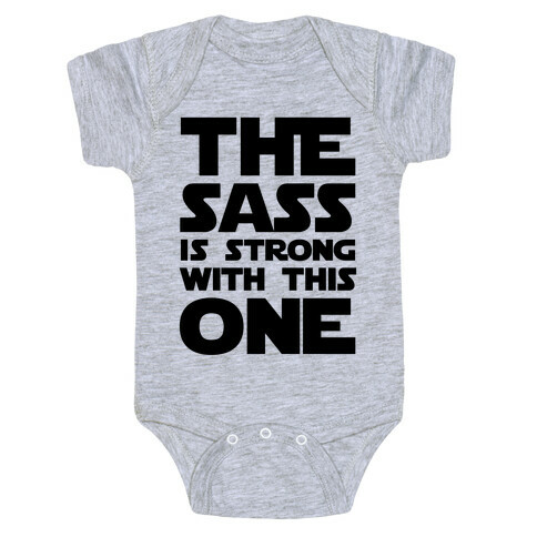 The Sass Is Strong With This One Baby One-Piece