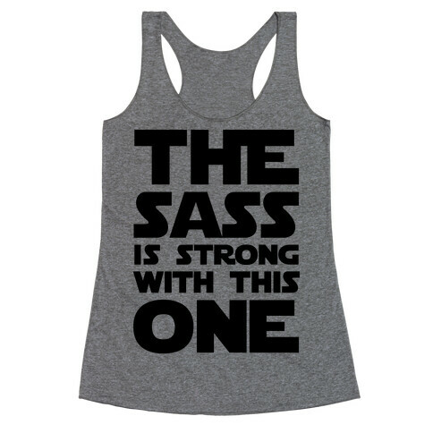 The Sass Is Strong With This One Racerback Tank Top