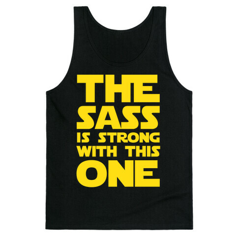 The Sass Is Strong With This One Tank Top