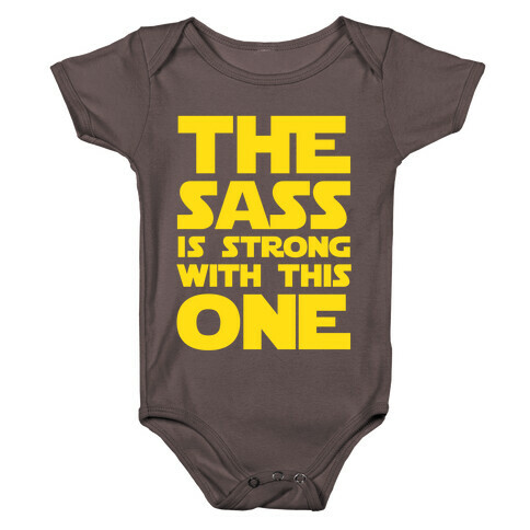 The Sass Is Strong With This One Baby One-Piece