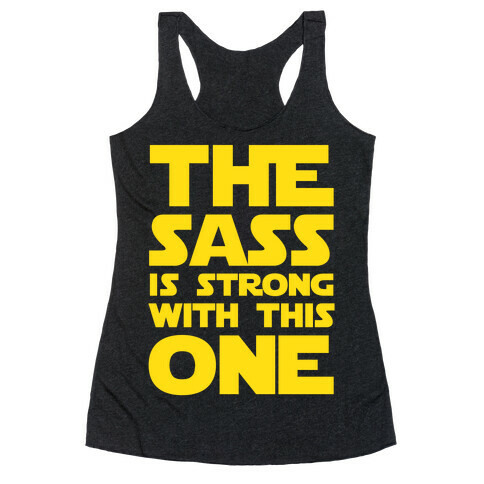 The Sass Is Strong With This One Racerback Tank Top