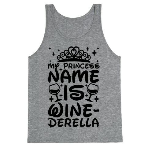 My Princess Name Is Winederella Tank Top