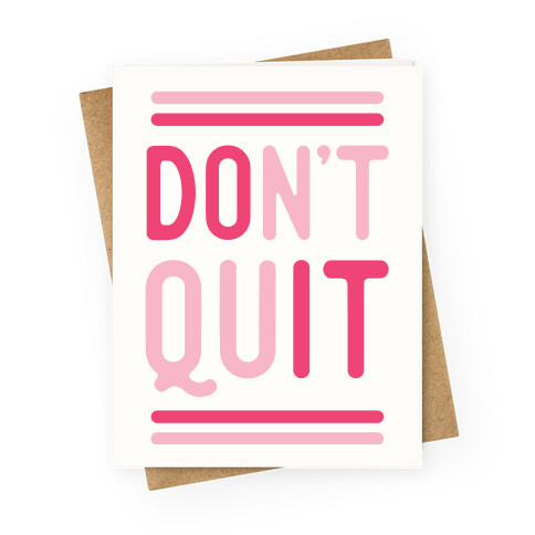 Don't Quit Greeting Card