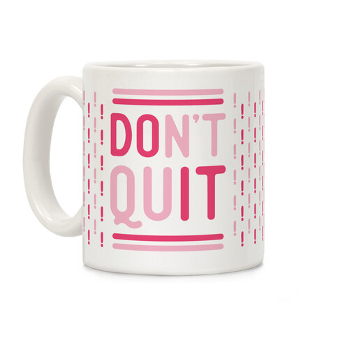 Don't Quit Coffee Mug