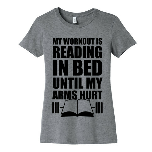 My Workout Is Reading In Bed Womens T-Shirt