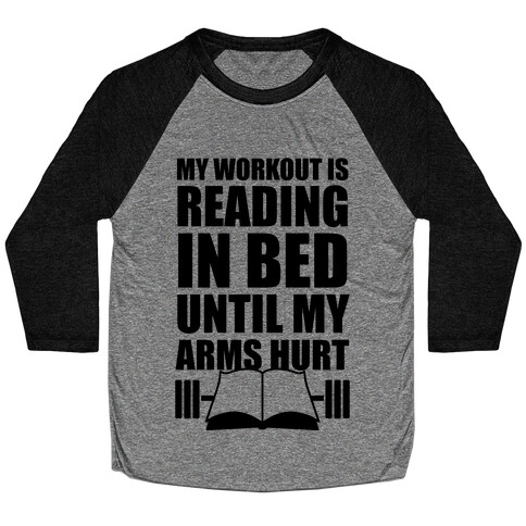 My Workout Is Reading In Bed Baseball Tee