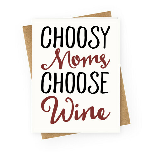 Choosy Moms Choose Wine  Greeting Card