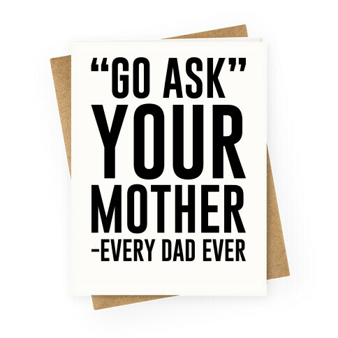 Go Ask Your Mother Greeting Card