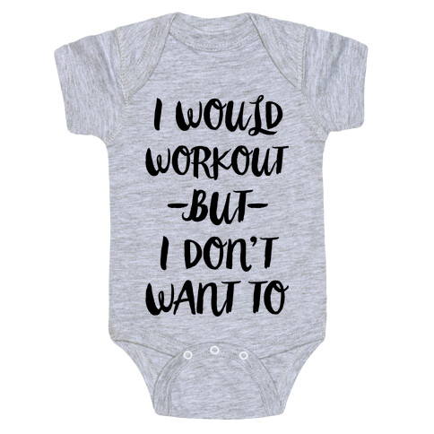 I Would Workout But I Don't Want To Baby One-Piece