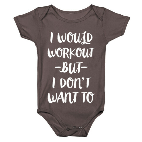 I Would Workout But I Don't Want To Baby One-Piece