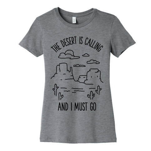 The Desert Is Calling and I Must Go Womens T-Shirt