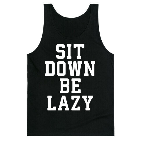 Sit Down Be Lazy Tank Top