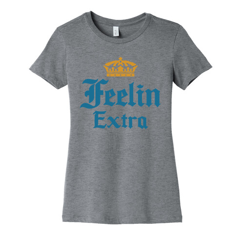 Feelin Extra Corona Parody Womens T-Shirt