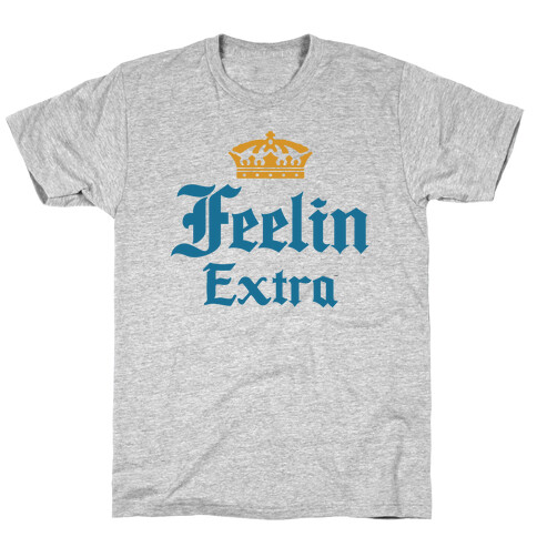 Feelin Extra Corona Parody T-Shirt