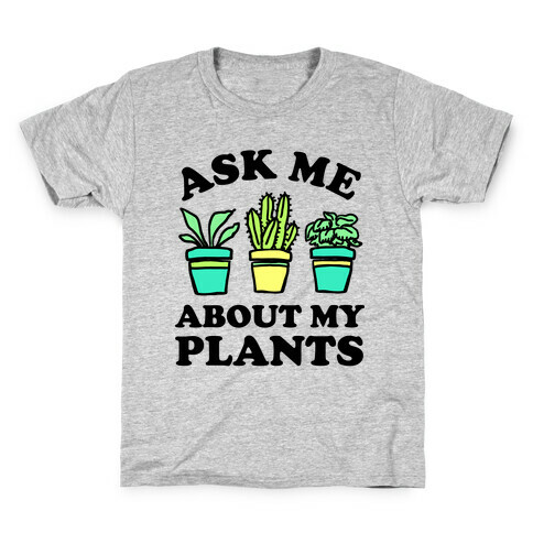 Ask Me About My Plants Kids T-Shirt