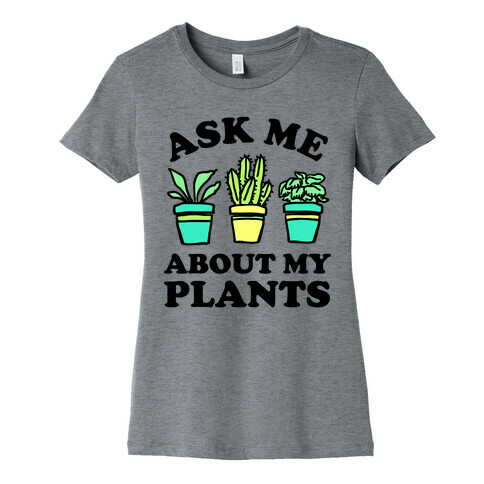 Ask Me About My Plants Womens T-Shirt