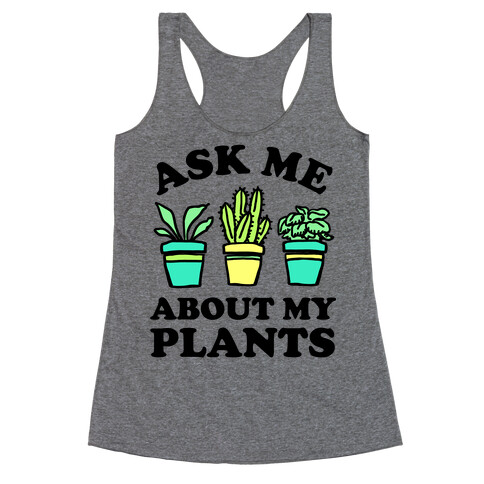 Ask Me About My Plants Racerback Tank Top