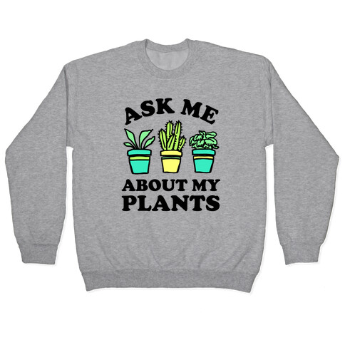 Ask Me About My Plants Pullover
