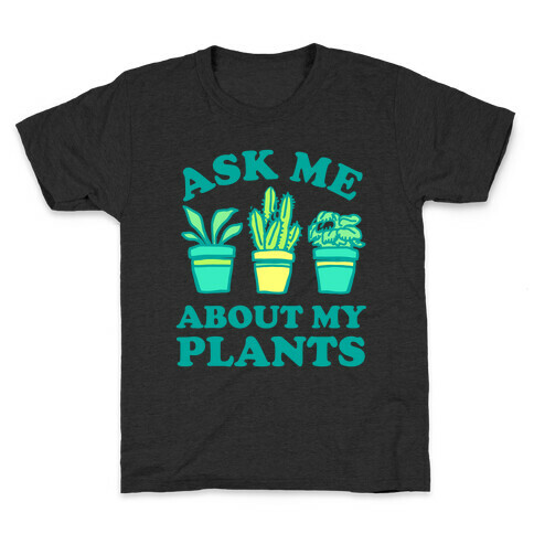 Ask Me About My Plants Kids T-Shirt