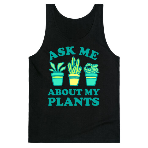 Ask Me About My Plants Tank Top
