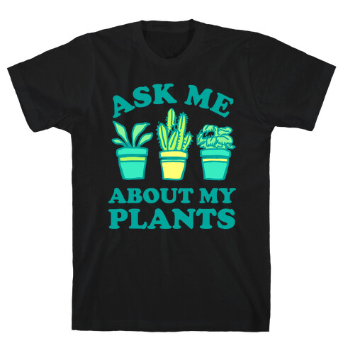 Ask Me About My Plants T-Shirt