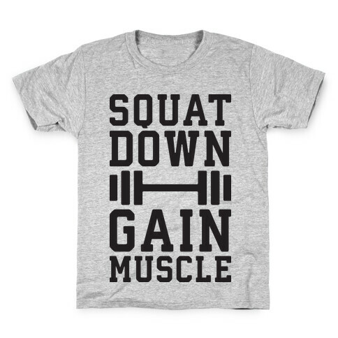 Squat Down Gain Muscle Kids T-Shirt