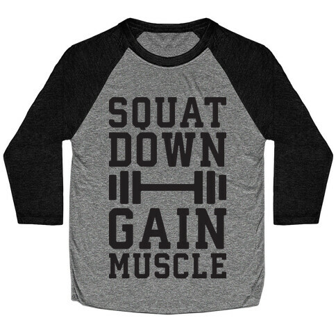 Squat Down Gain Muscle Baseball Tee