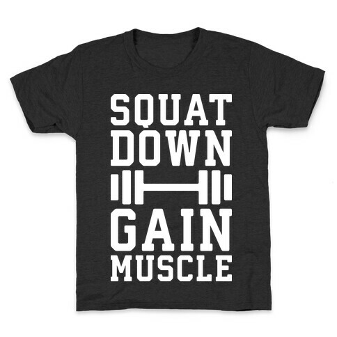 Squat Down Gain Muscle Kids T-Shirt