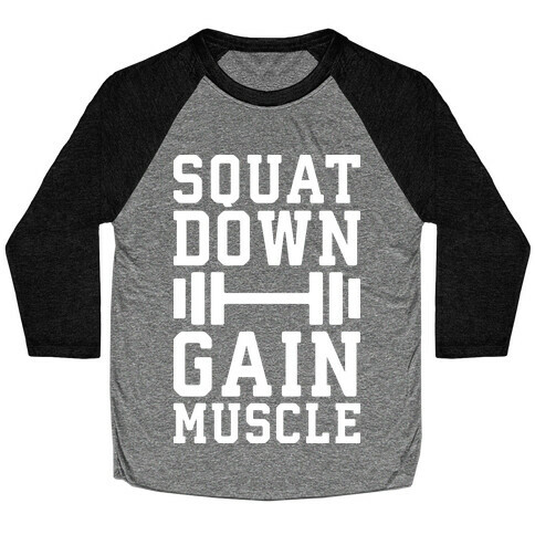 Squat Down Gain Muscle Baseball Tee