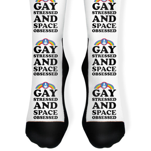 Gay Stressed And Space Obsessed Sock