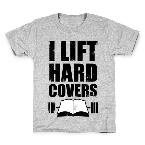 I Lift Hard Covers Kids T-Shirt