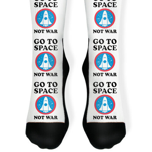 Go To Space Not War Sock