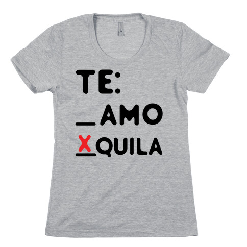 Te amo Tequila Womens T-Shirt