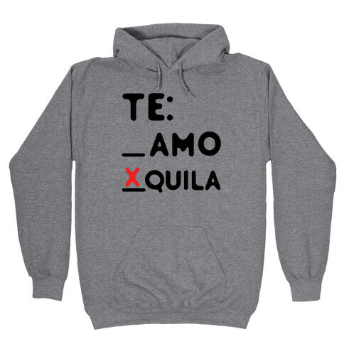 Te amo Tequila Hooded Sweatshirt