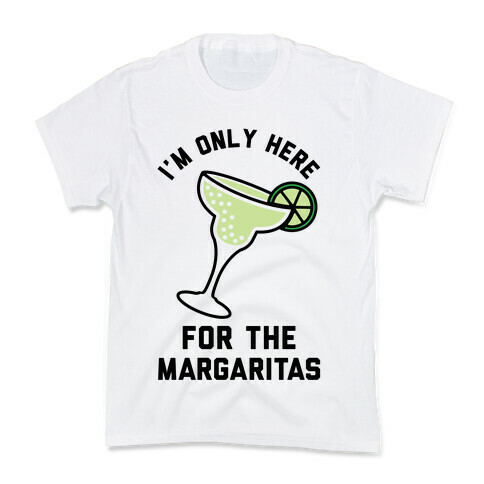 I'm Only Here for the a Margaritas Kids T-Shirt