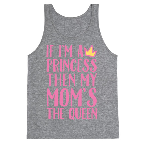 If I'm A Princess Then My Mom's The Queen White Print Tank Top