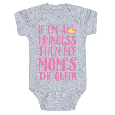 If I'm A Princess Then My Mom's The Queen White Print Baby One-Piece