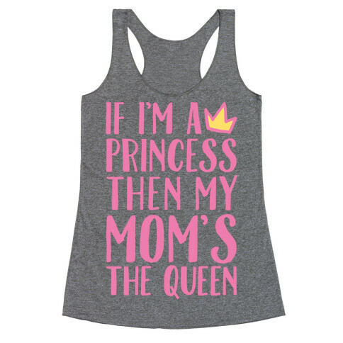 If I'm A Princess Then My Mom's The Queen White Print Racerback Tank Top