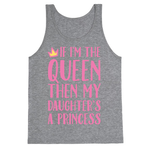 If I'm The Queen The My Daughter's A Princess White Print Tank Top