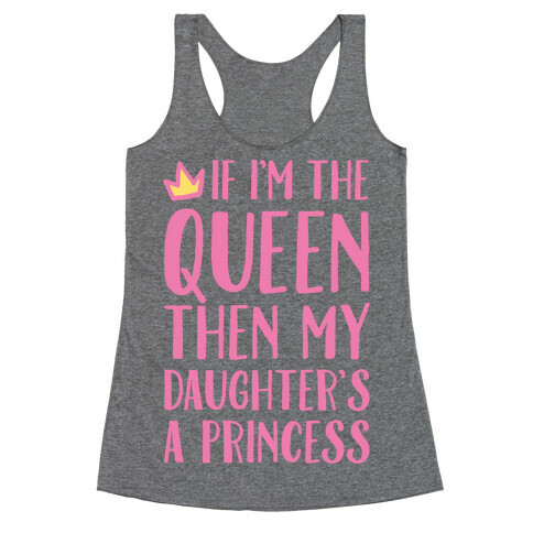 If I'm The Queen The My Daughter's A Princess White Print Racerback Tank Top