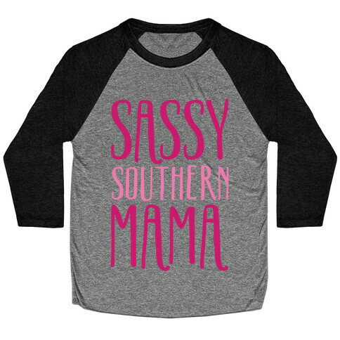 Sassy Southern Mama  Baseball Tee