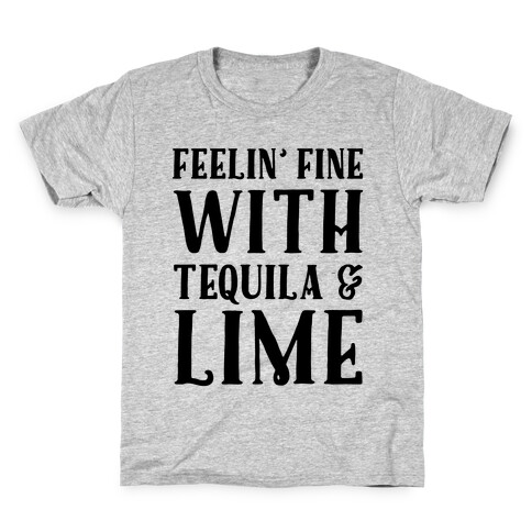 Feelin' Fine With Tequila & Lime Kids T-Shirt