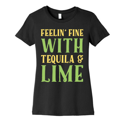 Feelin' Fine With Tequila & Lime White Print Womens T-Shirt