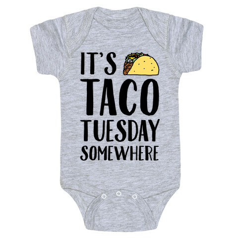 It's Taco Tuesday Somewhere Baby One-Piece