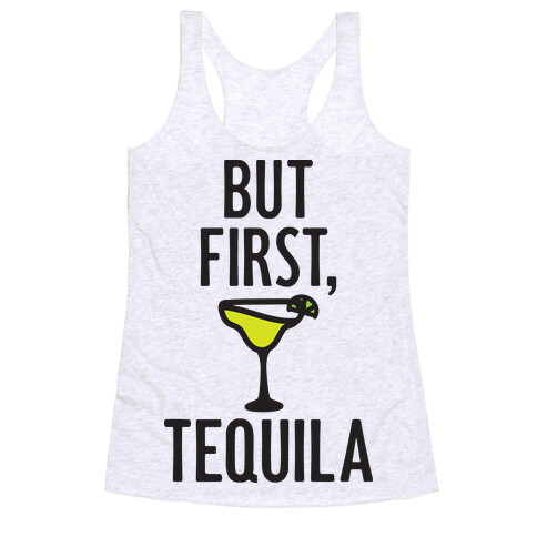 But First, Tequila Racerback Tank Top