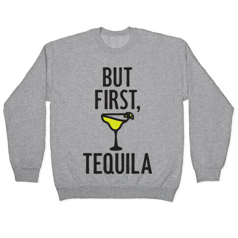 But First, Tequila Pullover