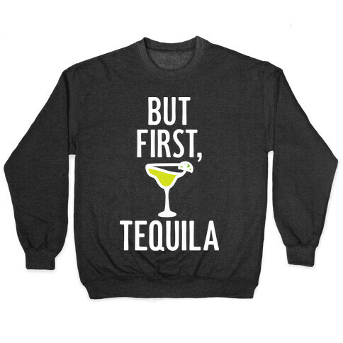 But First, Tequila Pullover