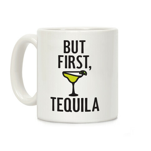 But First, Tequila Coffee Mug