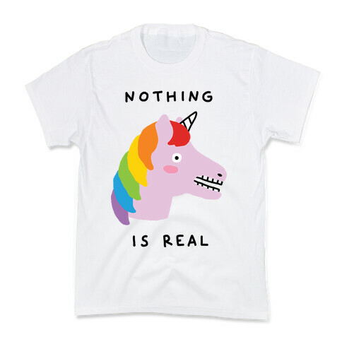 Nothing Is Real Unicorn Kids T-Shirt