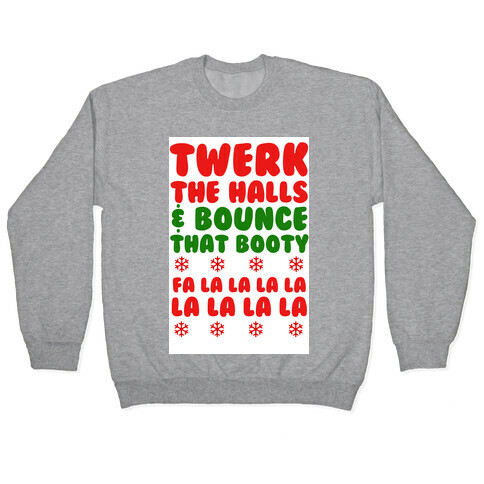 Twerk the Halls Pullover